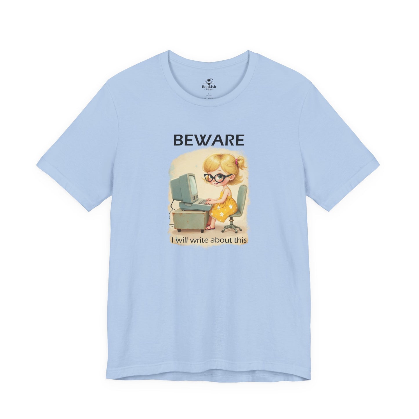 Beware. I Will Write About This.