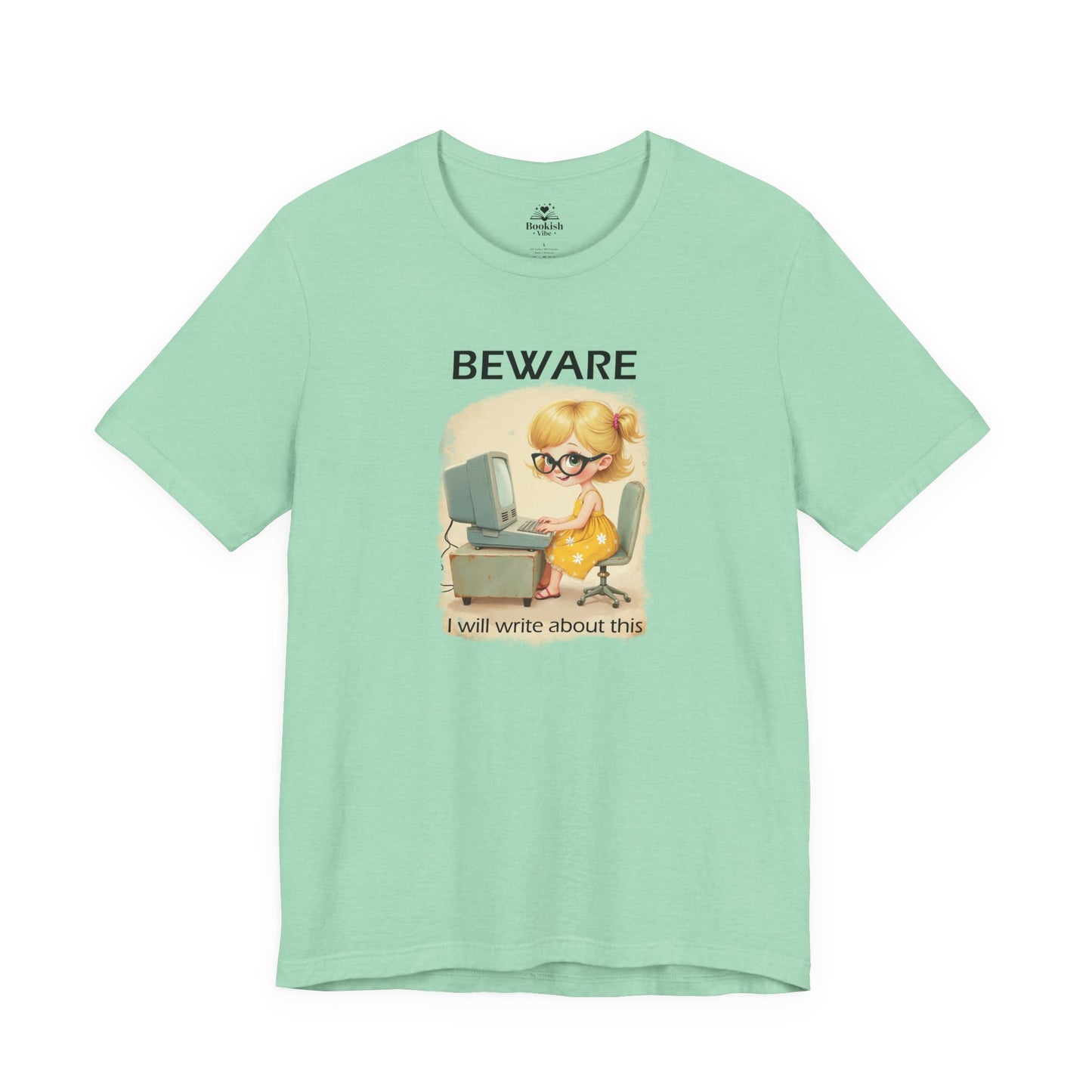Beware. I Will Write About This.