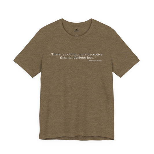 There is nothing more deceptive than an obvious fact - Sherlock Holmes quote