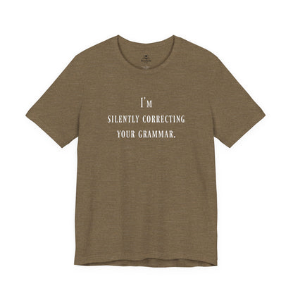 I'm Silently Correcting Your Grammar