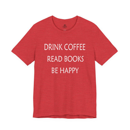 Drink Coffee, Read Books, Be Happy