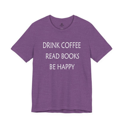 Drink Coffee, Read Books, Be Happy