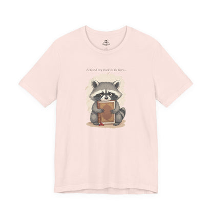 I Closed My Book To Be Here - Raccoon