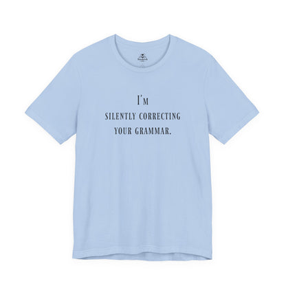 I'm Silently Correcting Your Grammar