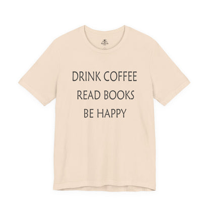 Drink Coffee, Read Books, Be Happy