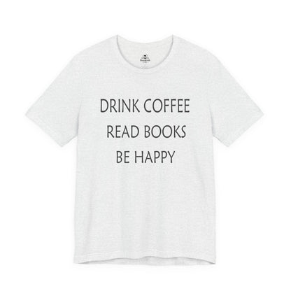 Drink Coffee, Read Books, Be Happy
