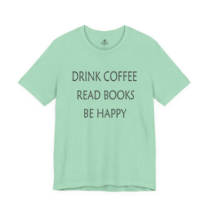 Drink Coffee, Read Books, Be Happy