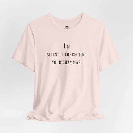 I'm Silently Correcting Your Grammar