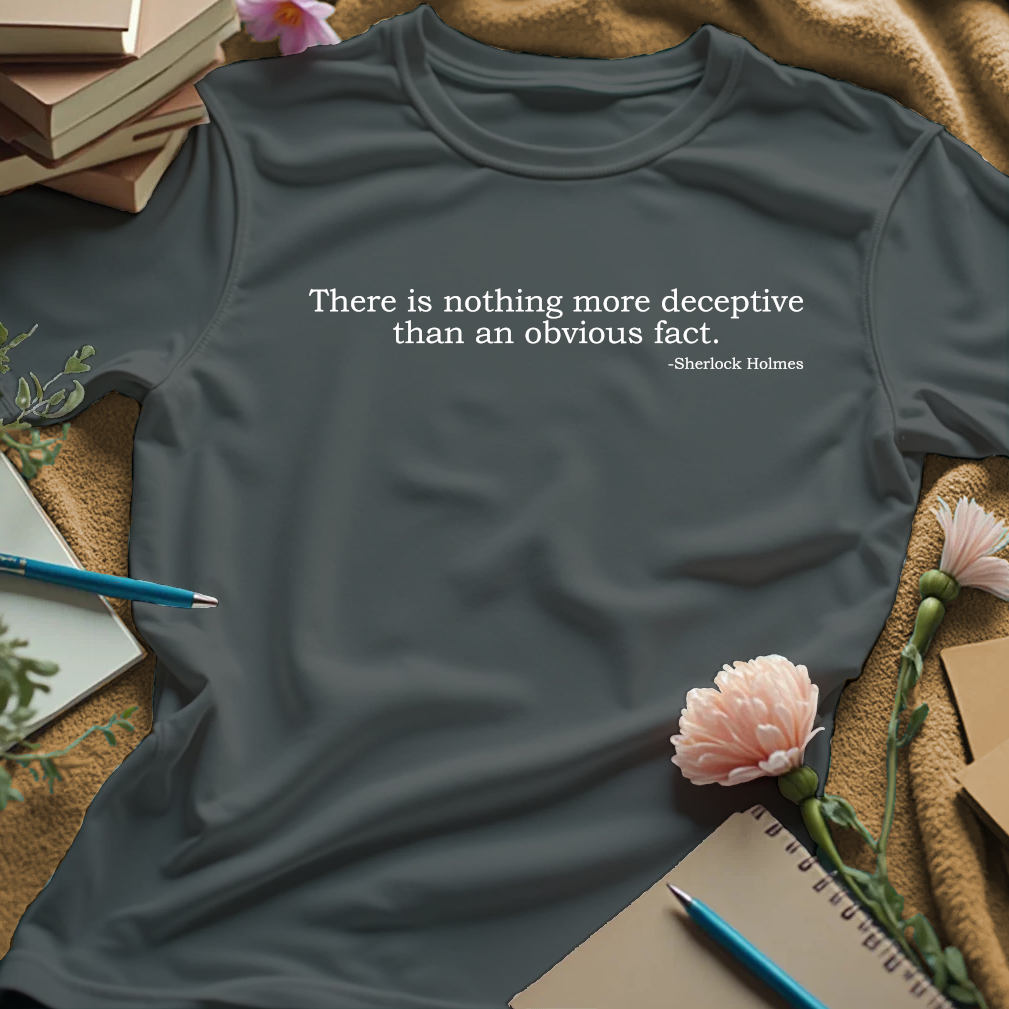 There is nothing more deceptive than an obvious fact - Sherlock Holmes quote