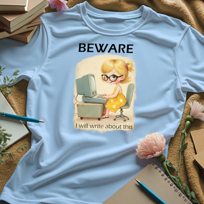 Beware. I Will Write About This.