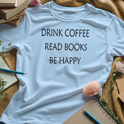 Drink Coffee, Read Books, Be Happy