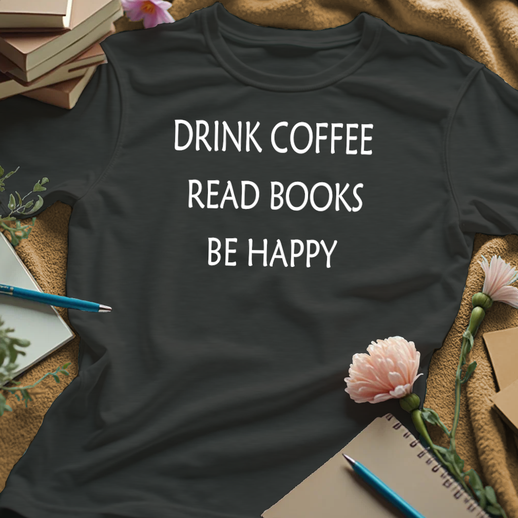 Drink Coffee, Read Books, Be Happy