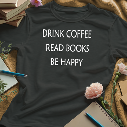 Drink Coffee, Read Books, Be Happy