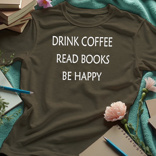 Drink Coffee, Read Books, Be Happy