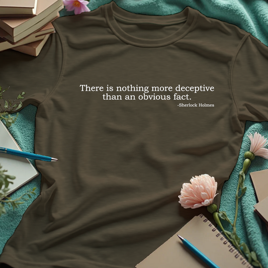 There is nothing more deceptive than an obvious fact - Sherlock Holmes quote