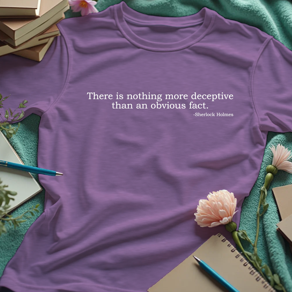 There is nothing more deceptive than an obvious fact - Sherlock Holmes quote
