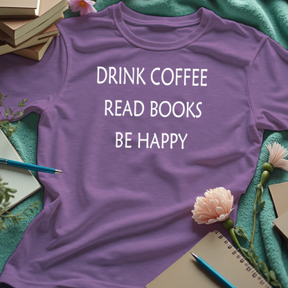 Drink Coffee, Read Books, Be Happy