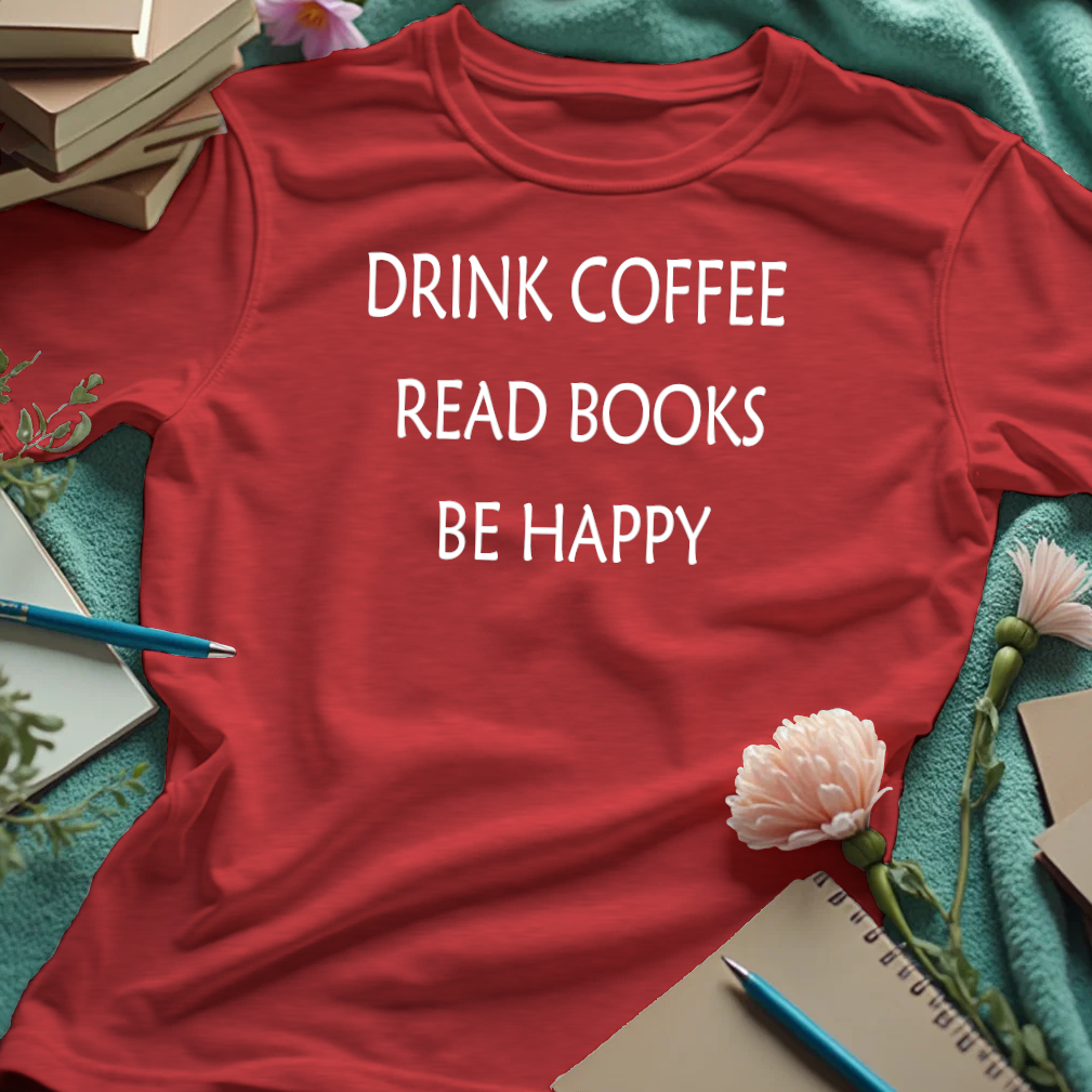 Drink Coffee, Read Books, Be Happy