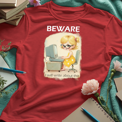 Beware. I Will Write About This.