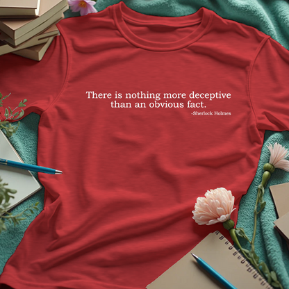 There is nothing more deceptive than an obvious fact - Sherlock Holmes quote
