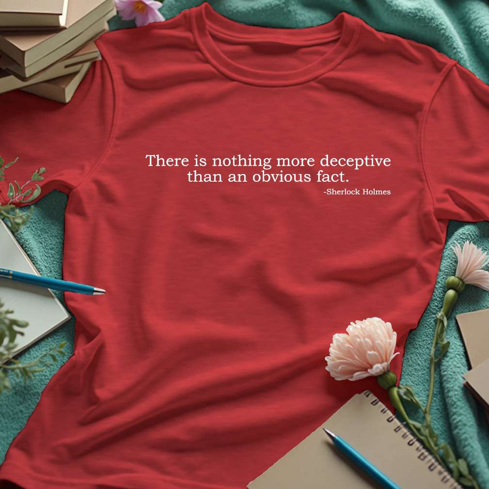 There is nothing more deceptive than an obvious fact - Sherlock Holmes quote