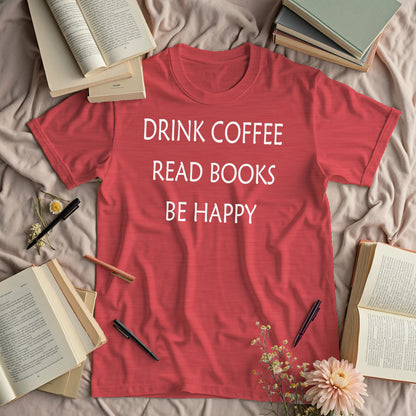 Drink Coffee, Read Books, Be Happy