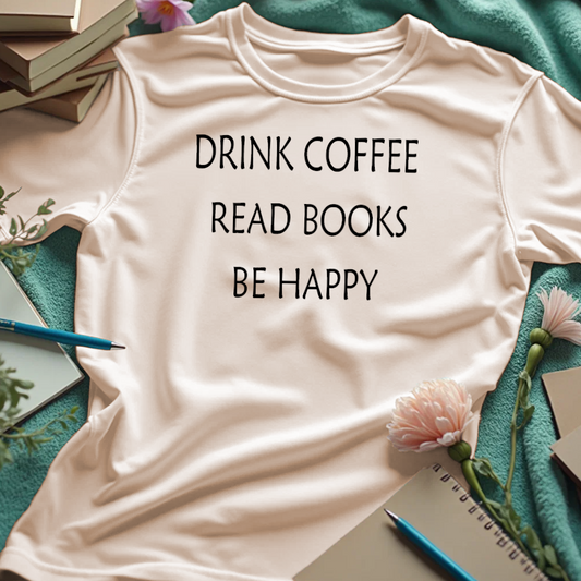 Drink Coffee, Read Books, Be Happy