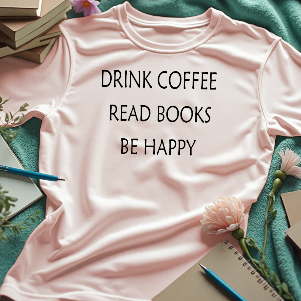 Drink Coffee, Read Books, Be Happy